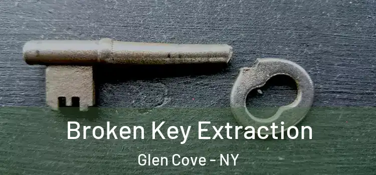 Broken Key Extraction Glen Cove - NY