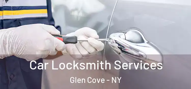 Car Locksmith Services Glen Cove - NY