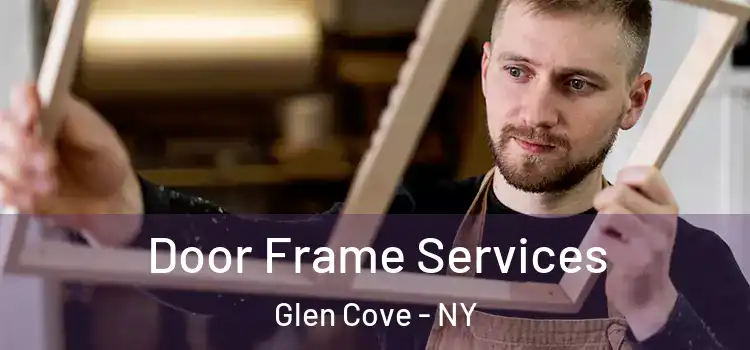 Door Frame Services Glen Cove - NY