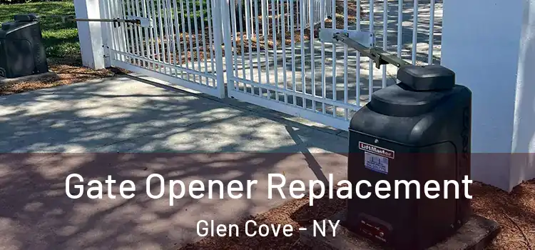 Gate Opener Replacement Glen Cove - NY