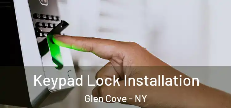 Keypad Lock Installation Glen Cove - NY